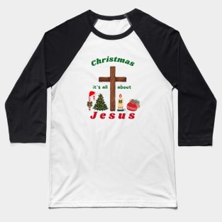 Christmas it's all about Jesus Baseball T-Shirt